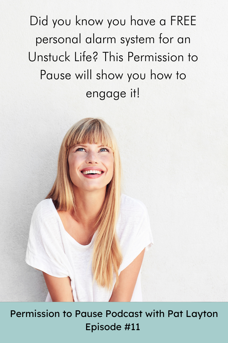 Did you know you have a FREE personal alarm system for an Unstuck Life? This Permission to Pause will show you how to engage it!